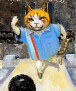 "Bowling Alley Cat" Oil/Board