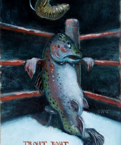 "Trout Bout" Oil/Board